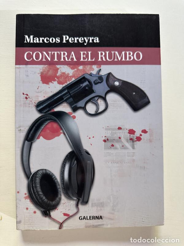 Libros: Contra el rumbo - Pereyra Marcos - Foto 1