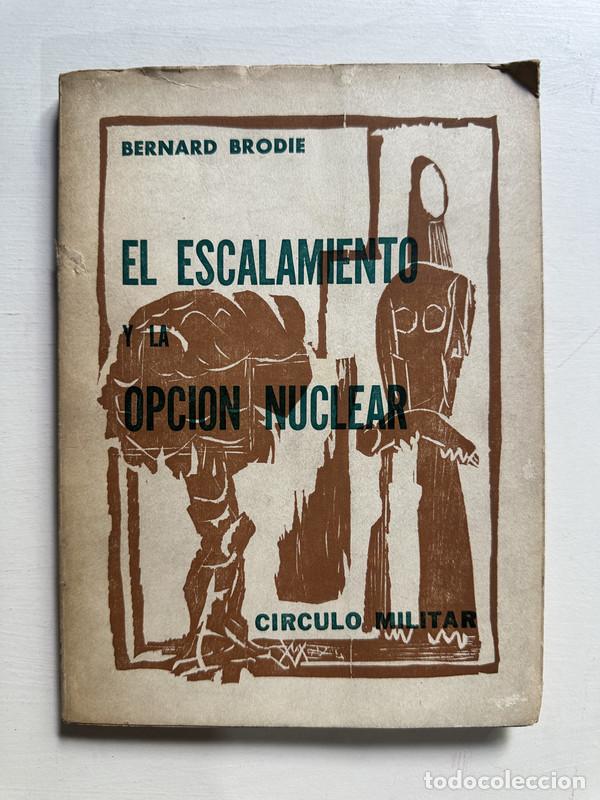 Libros: El escalamiento y la opcion nuclear - Brodie Bernard - Foto 1