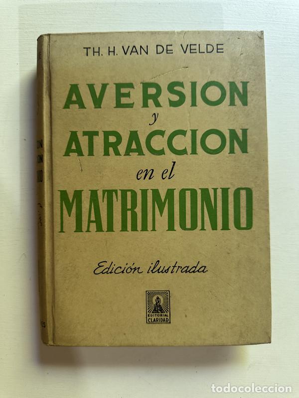 Libri di seconda mano: Aversion y atraccion en el matrimonio - Van de Velde Th. H.