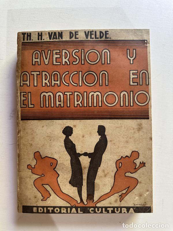 Libri di seconda mano: Aversion y atraccion en el matrimonio - Van de Velde Th. H.