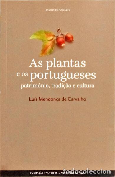 Libros: MENDON&Ccedil;A DE CARVALHO. (Lu&iacute;s) - AS PLANTAS E OS PORTUGUESES PATRIM&Oacute;NIO, TRADI&Ccedil;&Atilde;O E CULTURA.