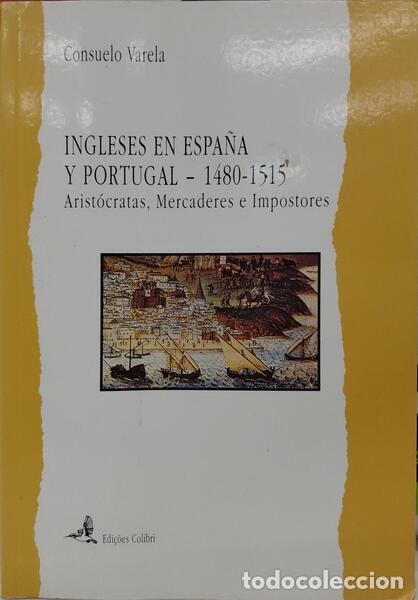 Libri di seconda mano: VARELA. (Consuelo) - INGLESES EN ESPA&Ntilde;A Y PORTUGAL: 1480-1515.