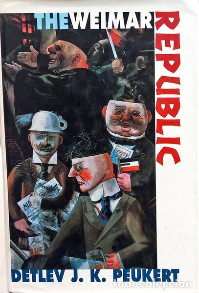 Libros: PEUKERT. (Detlev J. K.) - THE WEIMAR REPUBLIC.
