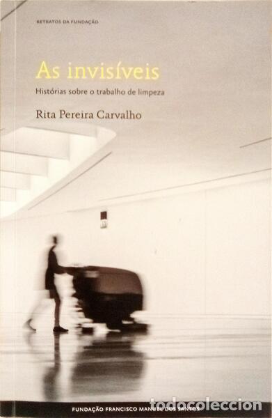 Libri di seconda mano: PEREIRA CARVALHO. (Rita) - AS INVIS&Iacute;VEIS, HIST&Oacute;RIAS SOBRE O TRABALHO DE LIMPEZA.