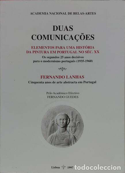 Libros: GUEDES. (Francisco) - DUAS COMUNICA&Ccedil;&Otilde;ES: ELEMENTOS PARA UMA HIST&Oacute;RIA DA PINTURA EM PORTUGAL NO S&Eacute;C.