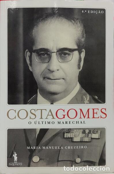 Libri di seconda mano: CRUZEIRO. (Maria Manuela) - COSTA GOMES, O &Uacute;LTIMO MARECHAL. [4.&ordf; EDI&Ccedil;&Atilde;O]