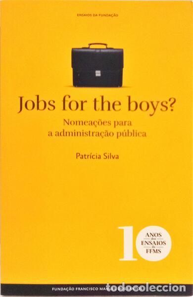 B&uuml;cher: SILVA. (Patr&iacute;cia) - JOBS FOR THE BOYS? NOMEA&Ccedil;&Otilde;ES PARA A ADMINISTRA&Ccedil;&Atilde;O P&Uacute;BLICA.