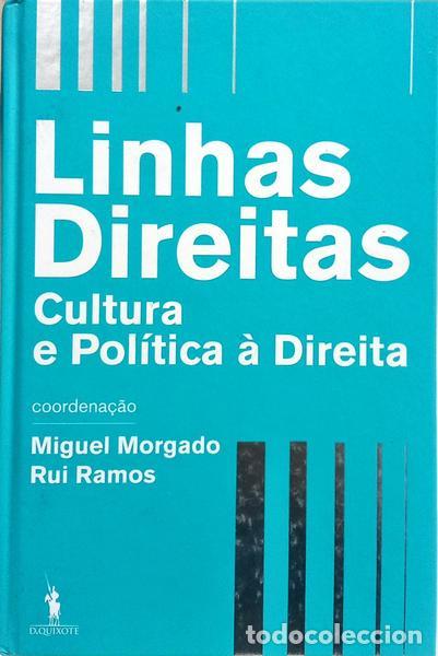 Libros: MORGADO. (Miguel) e Rui Ramos. - LINHAS DIREITAS: CULTURA E POL&Iacute;TICA &Agrave; DIREITA. [1.&ordf; EDI&Ccedil;&Atilde;O]