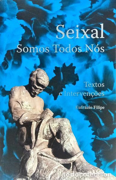 Livros em segunda m&atilde;o: FILIPE. (Eufr&aacute;zio) - SEIXAL SOMOS TODOS N&Oacute;S.