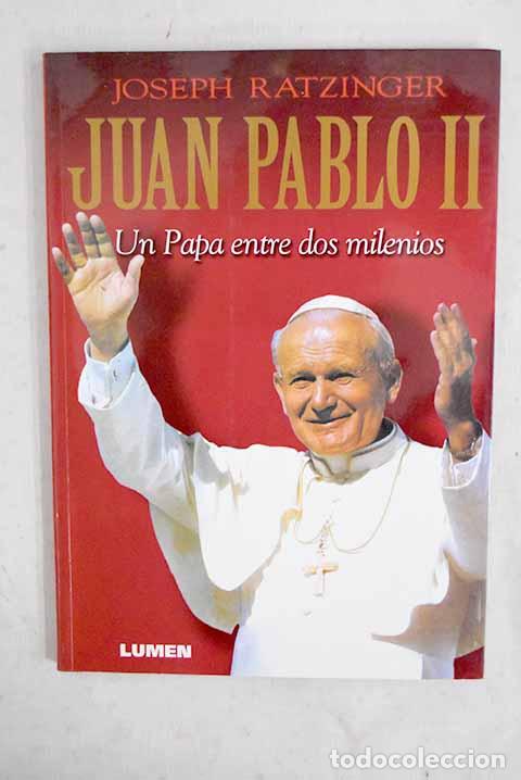 Libros: Juan Pablo II: Joseph Ratzinger Benedicto XVI.- Joseph Ratzinger Benedicto XVI