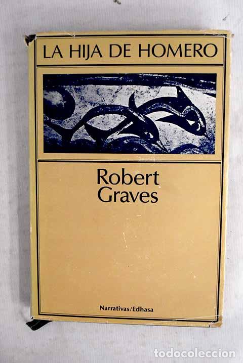 Libros: La hija de Homero: Graves, Robert.- Graves, Robert