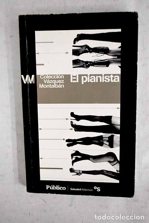 Libros: El pianista: V&aacute;zquez Montalb&aacute;n, Manuel.- V&aacute;zquez Montalb&aacute;n, Manuel