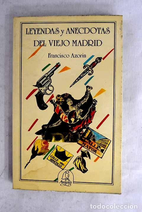 Libros: Leyendas y an&eacute;cdotas del viejo Madrid.- Azor&iacute;n, Francisco