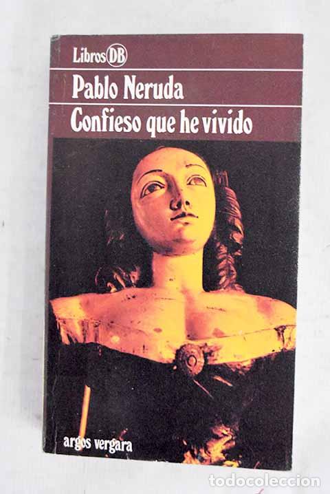 Libros: Confieso que he vivido.- Neruda, Pablo