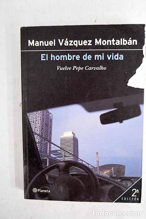 Libros: El hombre de mi vida.- V&aacute;zquez Montalb&aacute;n, Manuel