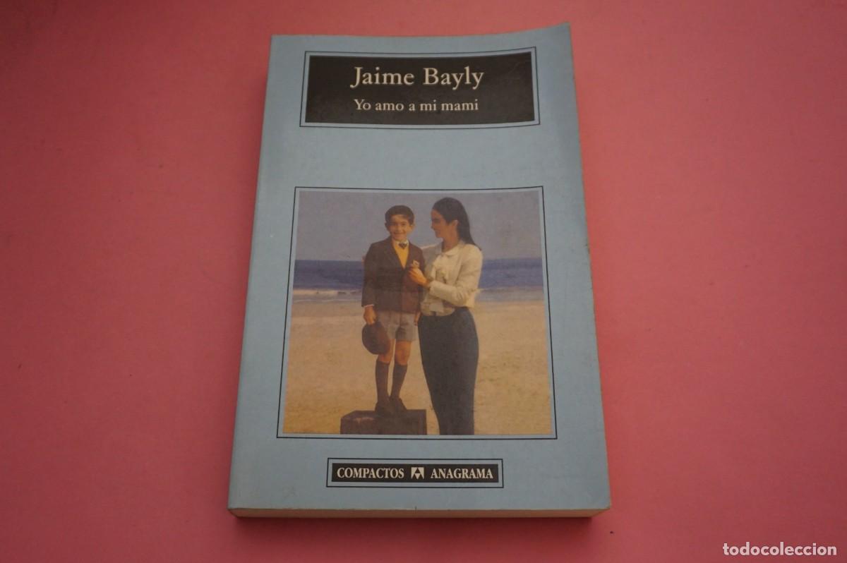 Libros: 2C/ YO AMO A MI MAMI - JAIME BAYLY / EDITORIAL ANAGRAMA - Foto 1