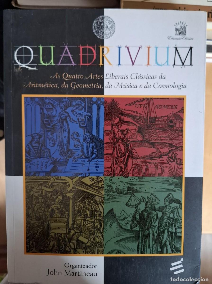 Libros: John Martineau (org.) - QUADRIVIUM. AS QUATRO ARTES LIBERAIS CLASSICAS DA ARITMETICA, DA GEOMETRIA,