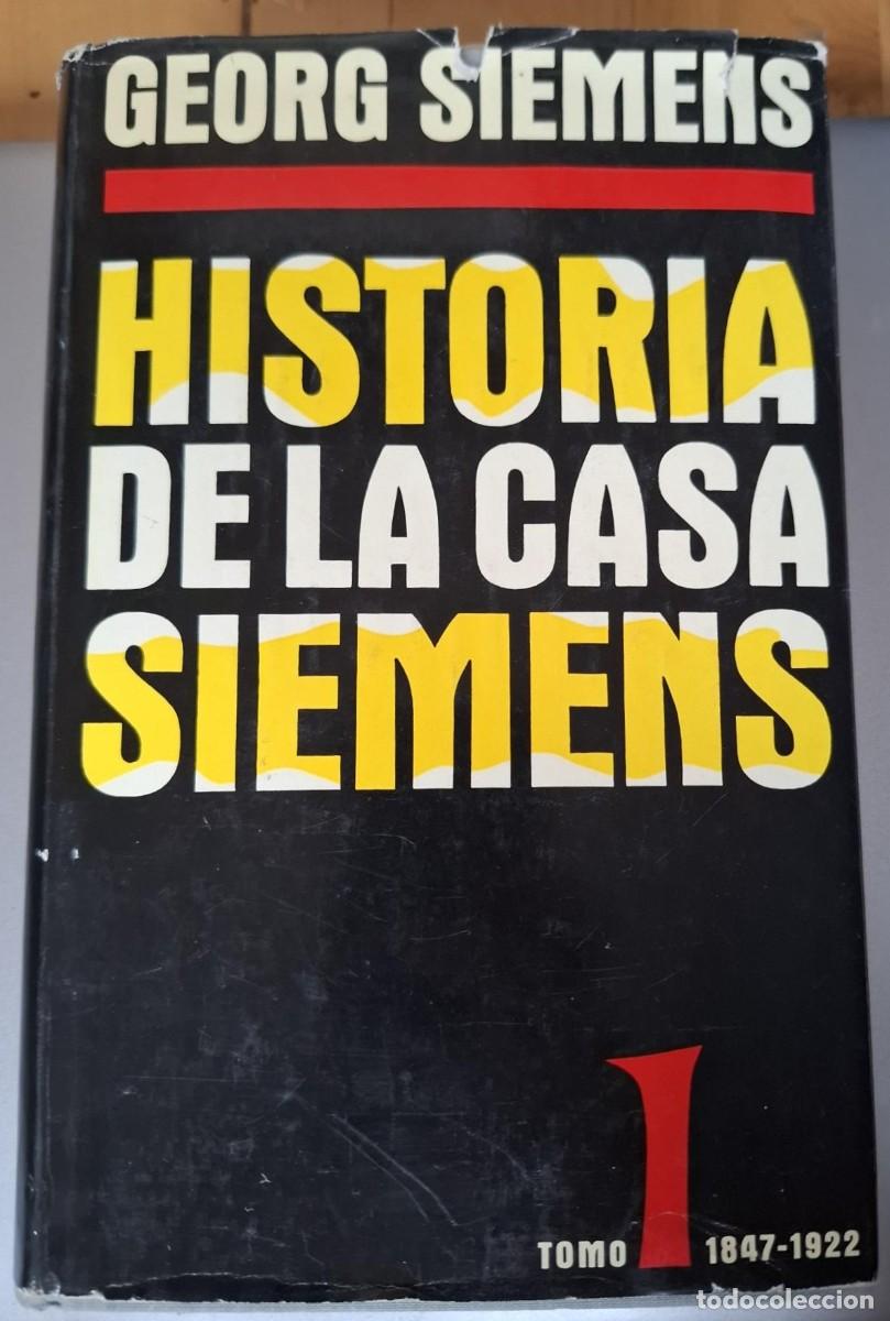 Libros: Georg Siemens - HISTORIA DE LA CASA SIEMENS. TOMO I 1847-1922