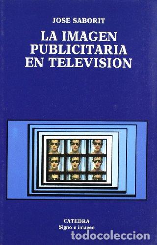Libros: La imagen publicitaria en televisi&oacute;n - Jos&eacute; Saborit - Foto 1