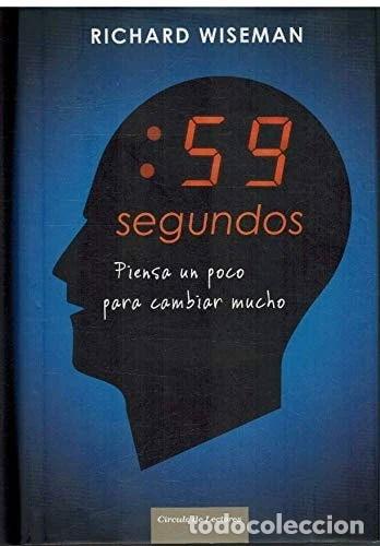 B&uuml;cher: 59 segundos: Piensa un poco para cambiar mucho- 9788467239195