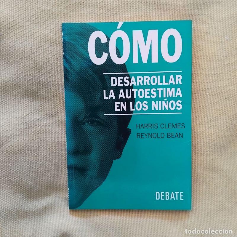 Libros: C&oacute;mo desarrollar la autoestima en los ni&ntilde;os - Harris Clemes y Reynold Bean - Foto 1