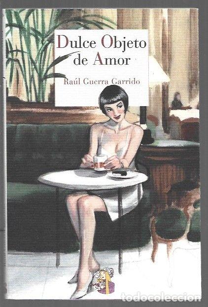 Libros: DULCE OBJETO DE AMOR - GUERRA GARRIDO, RAUL - Foto 1