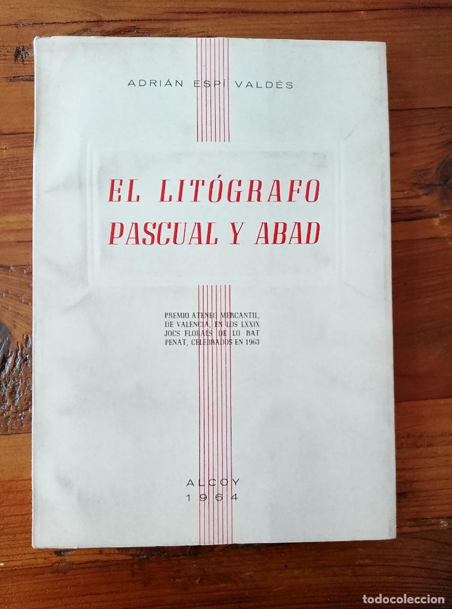 books: Adri&aacute;n Esp&iacute; Vald&eacute;s - EL LIT&Oacute;GRAFO PASCUAL Y ABAD