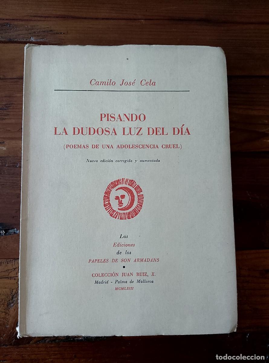 Libros: Camilo Jos&eacute; Cela - PISANDO LA DUDOSA LUZ DEL D&Iacute;A. Poemas de una Adolescencia cruel. Papeles de Son A