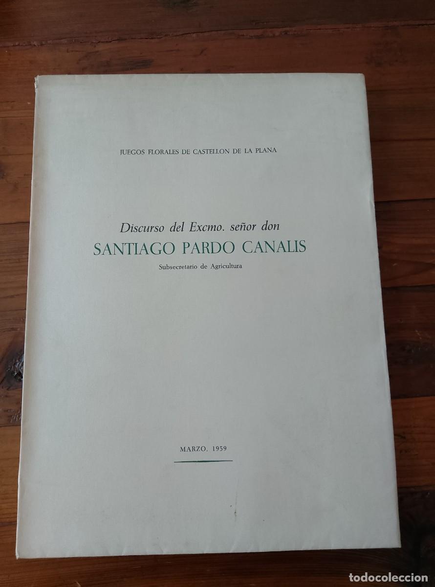 Libros: Santiago Pardo Canal&iacute;s - JUEGOS FLORALES DE CASTELL&Oacute;N DE LA PLANA. Discurso