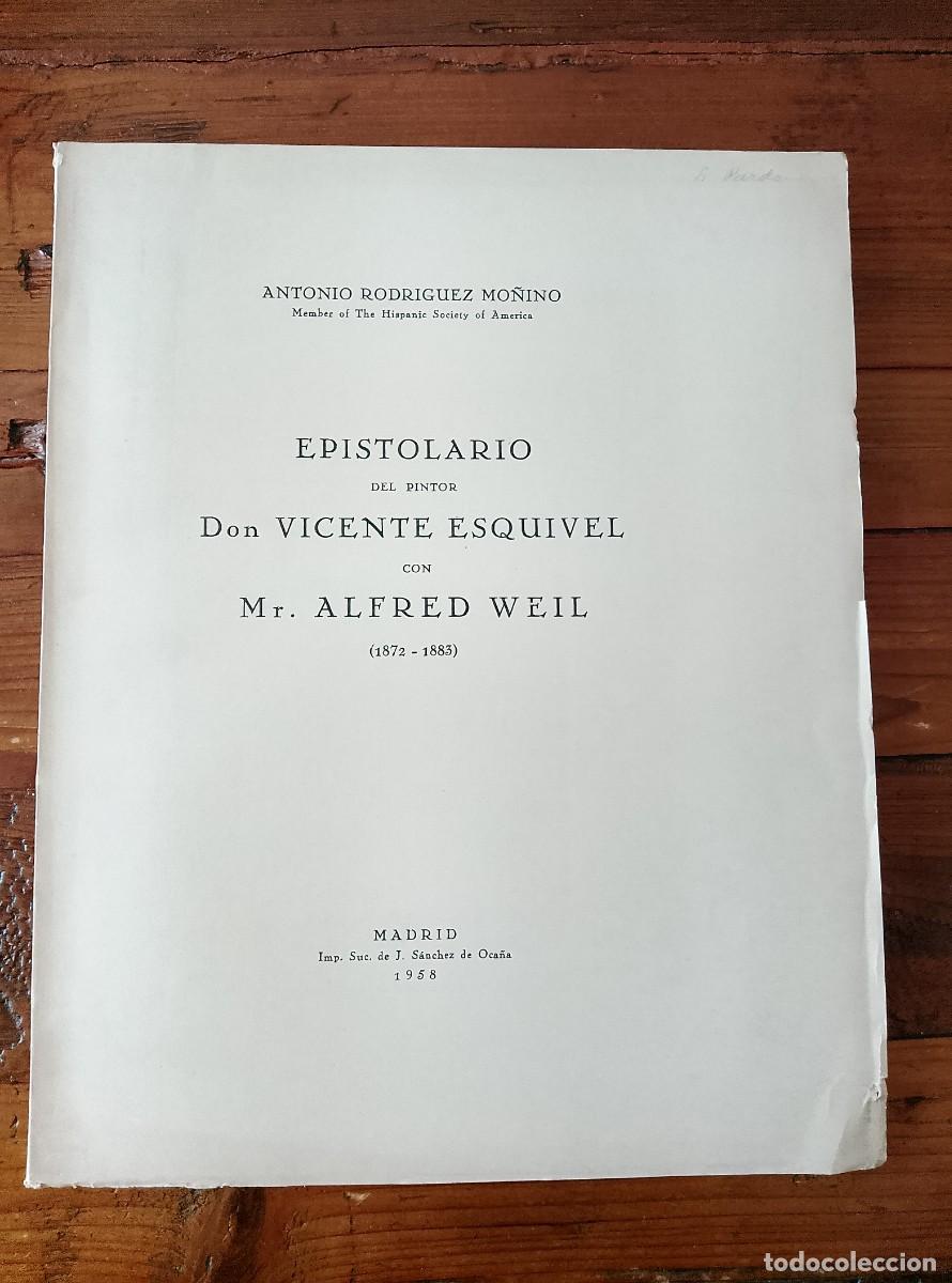 Libros: Antonio Rodr&iacute;guez Mo&ntilde;ino - EPISTOLARIO DEL PINTOR DON VICENTE ESQUIVEL CON MR. ALFRED WEIL. 1872-188