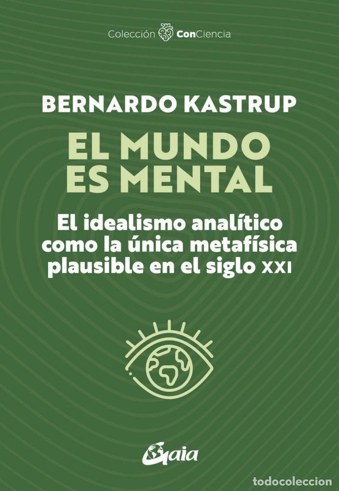 Libri di seconda mano: EL MUNDO ES MENTAL - KASTRUP, BERNARDO