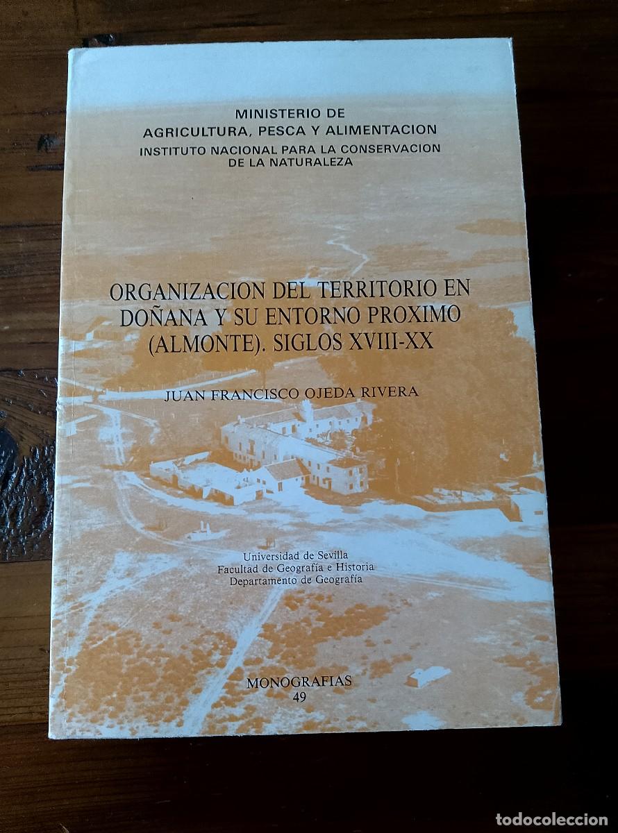 Libros: Juan Francisco Ojeda Rivera - ORGANIZACI&Oacute;N DEL TERRITORIO EN DO&Ntilde;ANA Y SU ENTORNO PR&Oacute;XIMO (Almonte) S