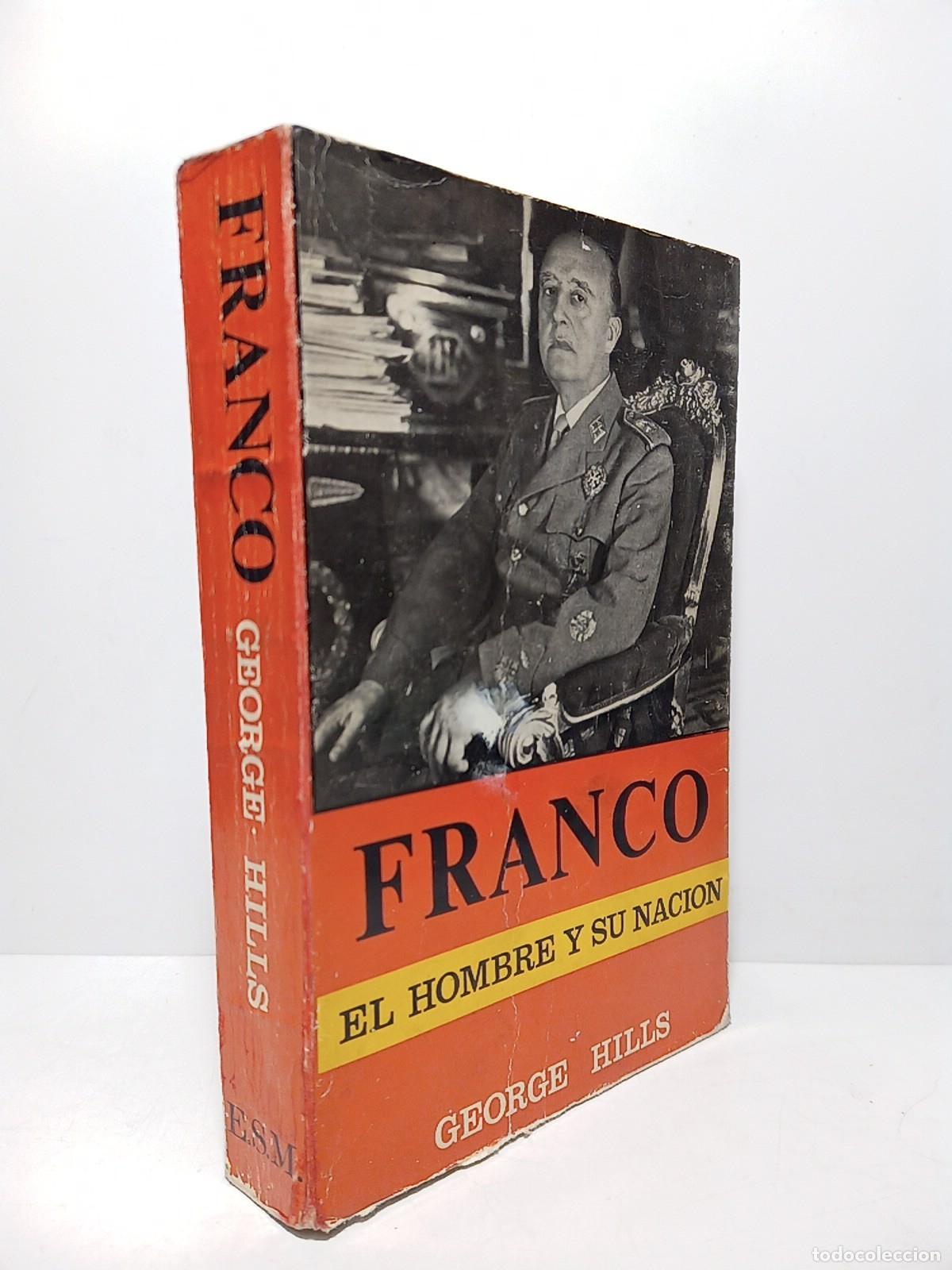Libros: HILLS, George - Franco: El Hombre y su Naci&oacute;n / Traduc. de Eduardo Mallorqui