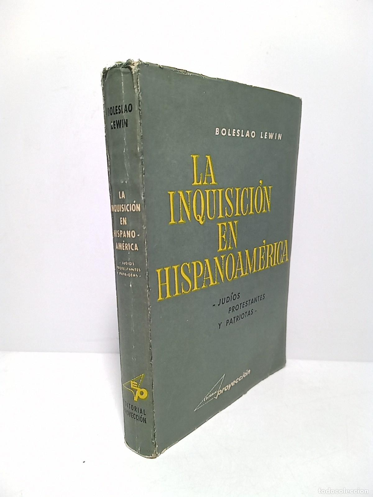 Libros: LEWIN, Boleslao - La Inquisici&oacute;n en Hispanoam&eacute;rica: Jud&iacute;os, Protestantes y Patriotas