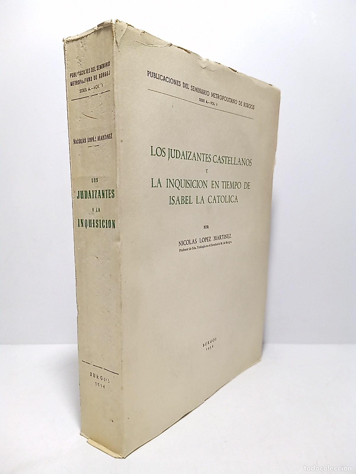 Libros: LOPEZ MARTINEZ, Nicolas - Los judaizantes castellanos y la Inquisici&oacute;n en tiempo de Isabel la Cat&oacute;li