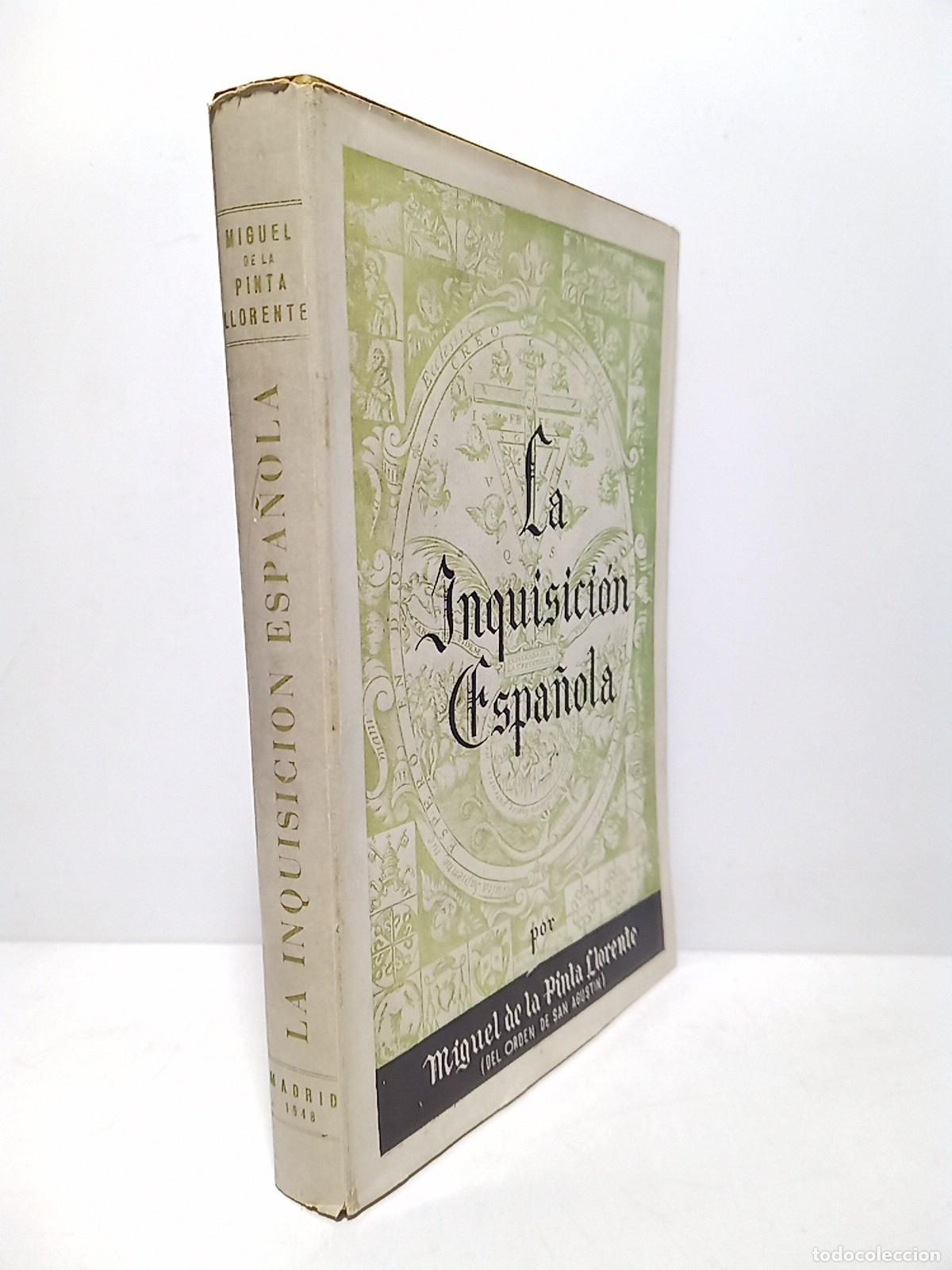 Libros: PINTA LLORENTE, Miguel de la, O. S. A. - La Inquisici&oacute;n Espa&ntilde;ola. (Aportaciones para la historia del