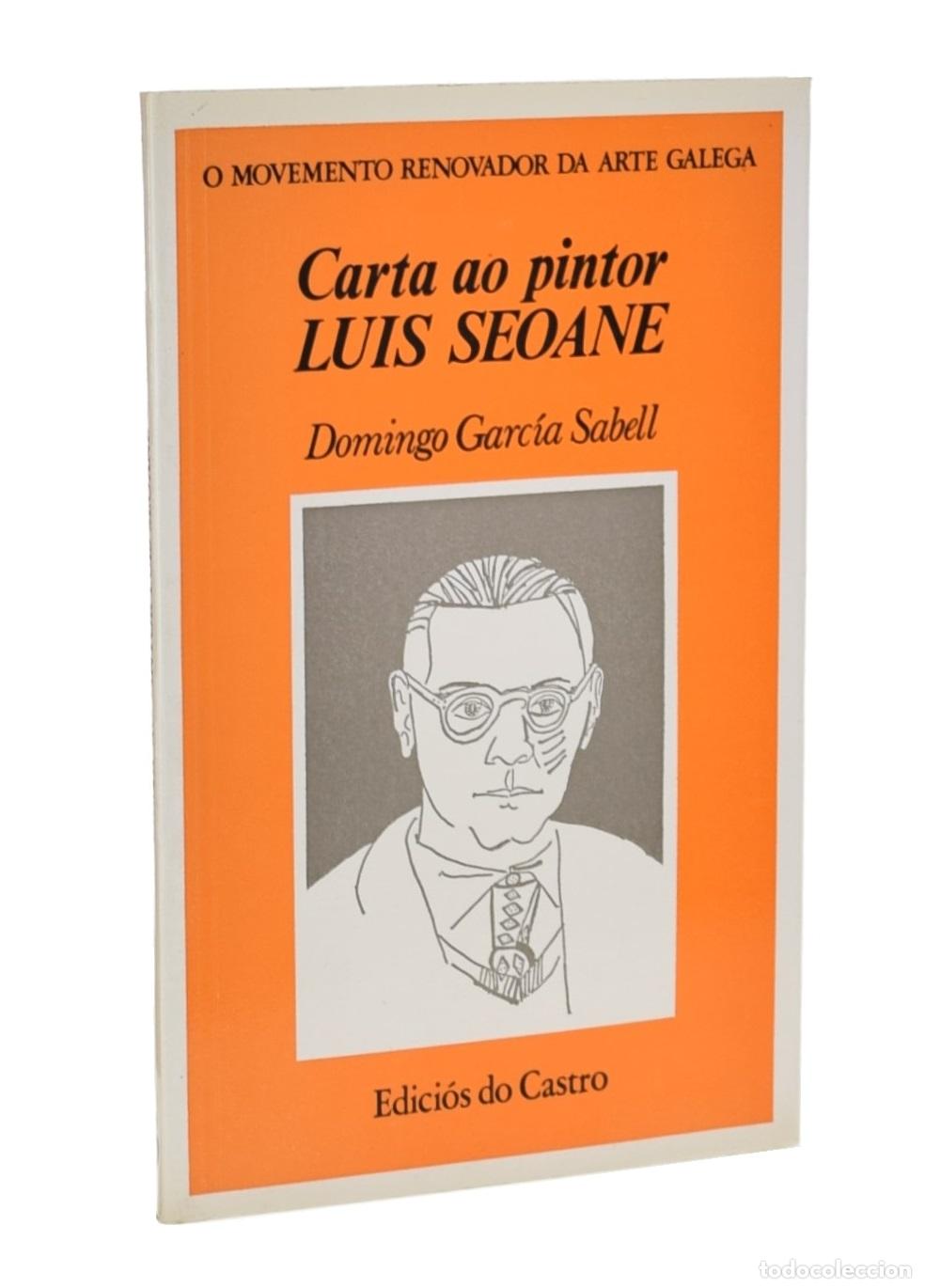 Libros: CARTA AO PINTOR LUIS SEOANE - GARC&Iacute;A SABELL, Domingo