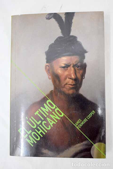 Libros: El &uacute;ltimo mohicano: Cooper, James Fenimore.- Cooper, James Fenimore