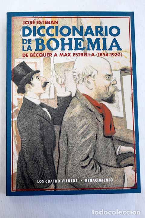 Libros: Diccionario de la bohemia: De B&eacute;cquer a Max Estrella (1854-1920).- Esteban, Jos&eacute;