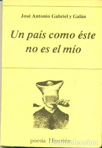 Libri di seconda mano: Un pa&iacute;s como &eacute;ste no es el m&iacute;o - Gabriel y Gal&aacute;n, Jos&eacute; Antonio