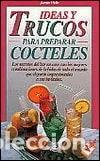 Libros: Ideas y trucos para preparar c&oacute;cteles- 9788479272289