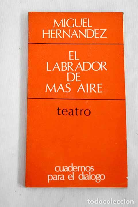 Libros: El labrador de m&aacute;s aire.- Hern&aacute;ndez, Miguel - Foto 1