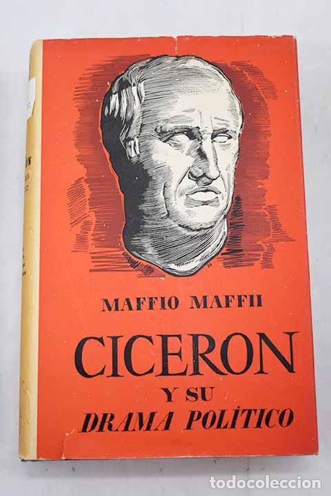 Libros: Cicer&oacute;n y su drama pol&iacute;tico.- Maffii, Maffio - Foto 1