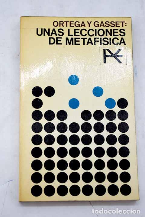 Libros: Unas lecciones de metaf&iacute;sica.- Ortega y Gasset, Jos&eacute;
