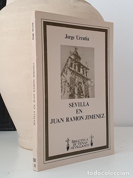 Libros: Sevilla en Juan Ram&oacute;n Jim&eacute;nez. Biblioteca de Temas Sevillanos, 15. - URRUTIA, Jorge.