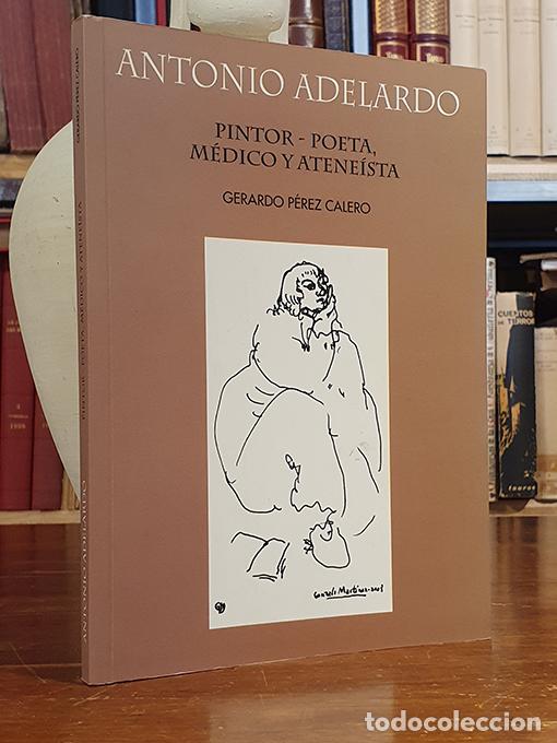 Libri di seconda mano: ANTONIO ADELARDO. Pintor, poeta, m&eacute;dico y atene&iacute;sta - P&Eacute;REZ CALERO, Gerardo