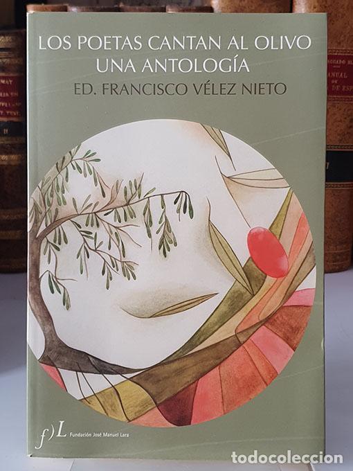 books: Los poetas cantan al olivo. Una antolog&iacute;a. - V&Eacute;LEZ NIETO, Francisco [Ed-]