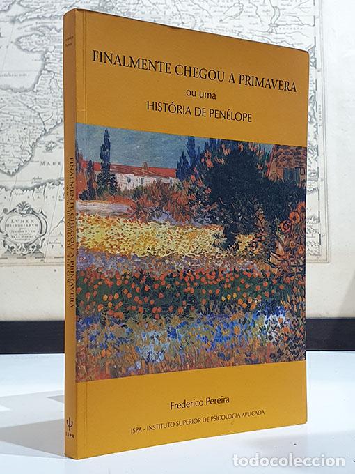 books: Finalmente chegou a primavera ou uma Hist&oacute;ria de Pen&eacute;lope. - PEREIRA, Frederico.