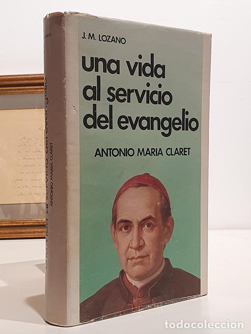 Libros: Una vida al servicio del evangelio Antonio Mar&iacute;a Claret. - LOZANO NIETO, Juan Manuel.