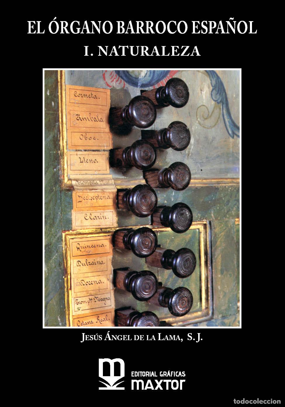 Libros: El &oacute;rgano barroco espa&ntilde;ol. I. Naturaleza - de la Lama Guti&eacute;rrez, Jes&uacute;s &Aacute;ngel